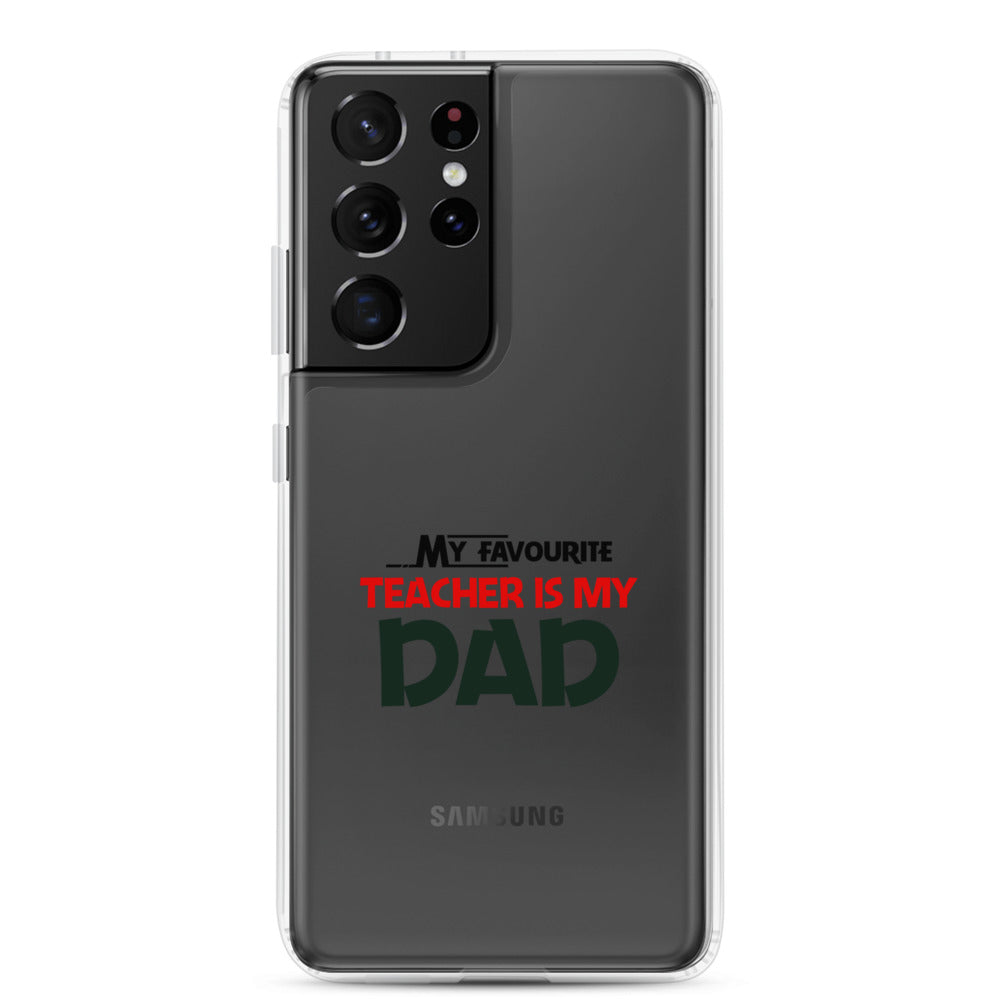 MY FAVOURITE TEACHER IS DAD - Samsung Case