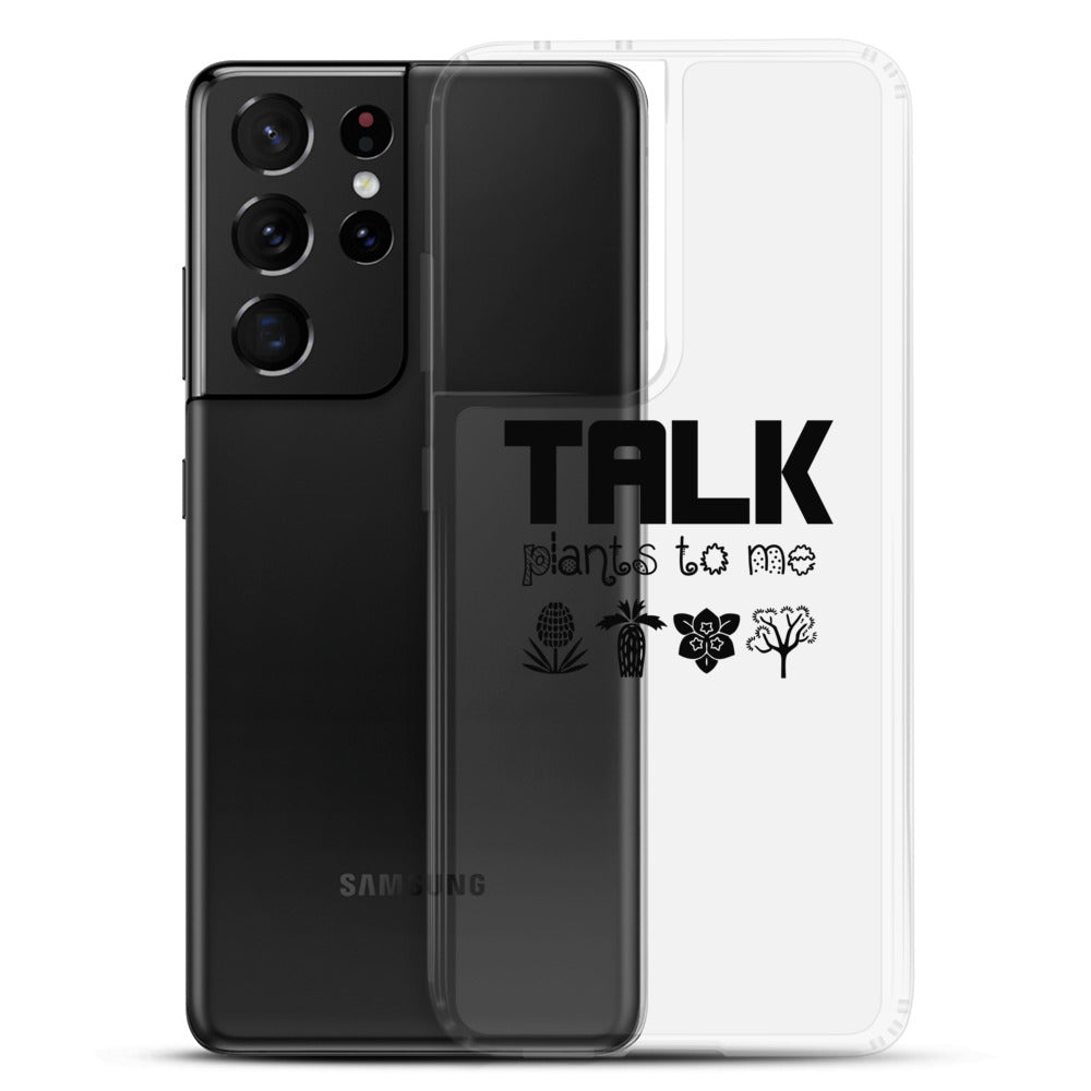 TALK PLANTS TO ME- Samsung Case