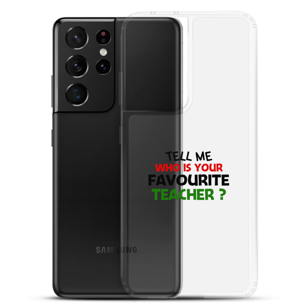 TELL ME WHO IS YOUR FAVOURITE TEACHER - Samsung Case