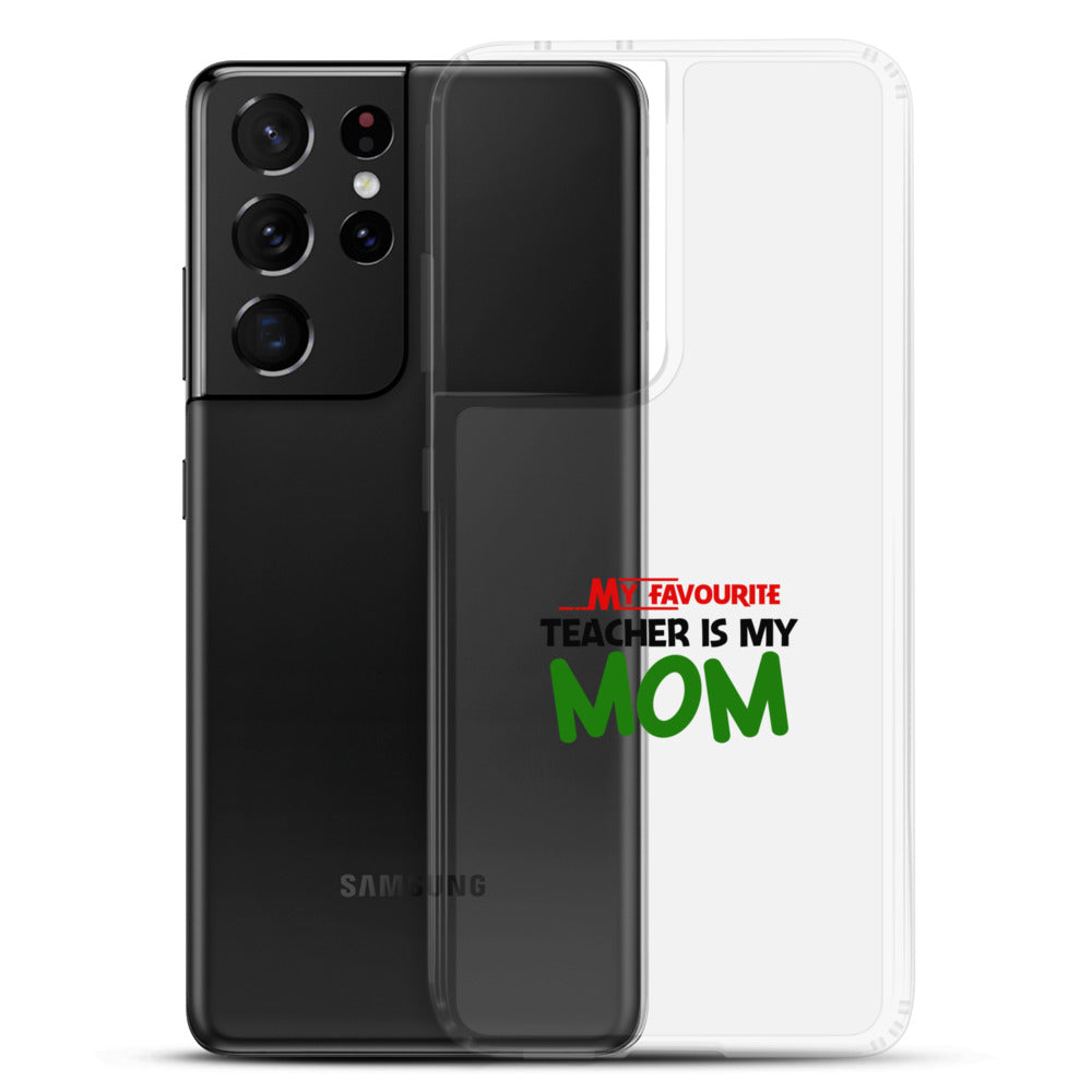 MY FAVOURITE TEACHER IS MOM - Samsung Case