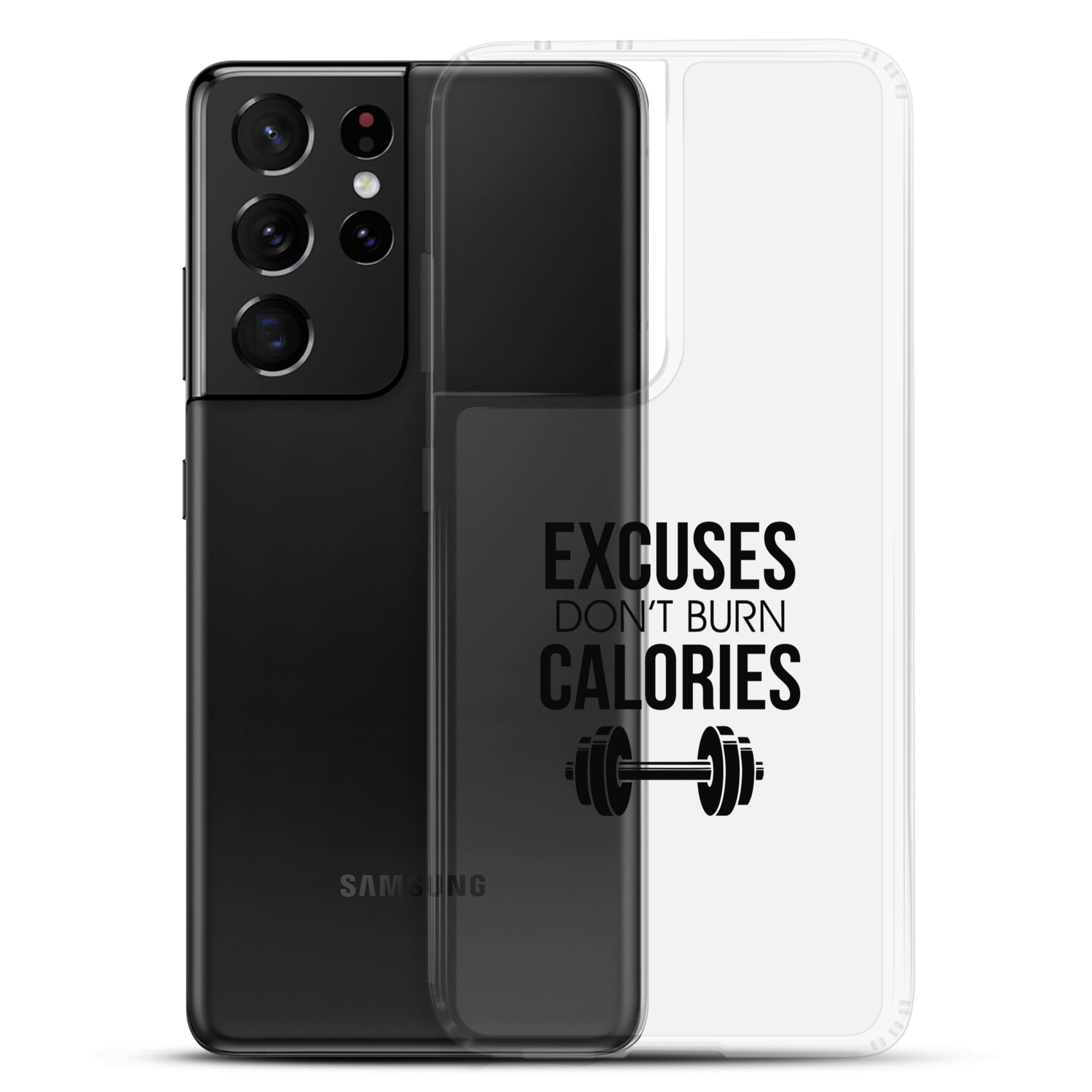 EXCUSES DON'T BURN CALORIES - Samsung Case