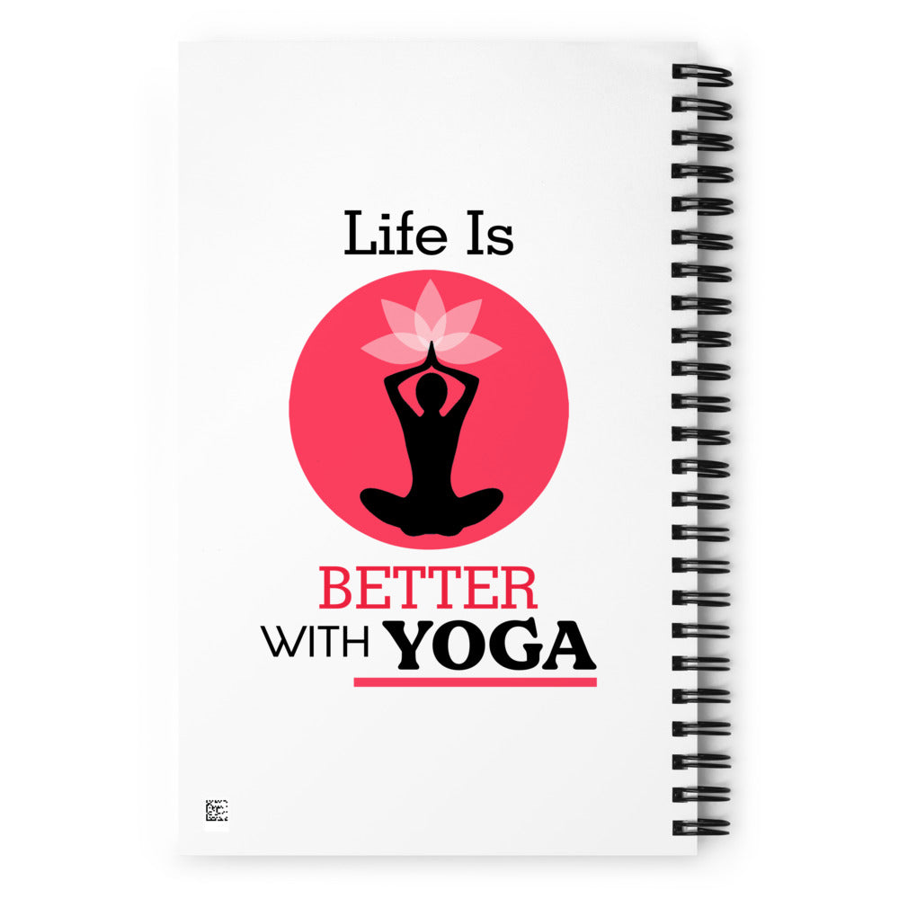 LIFE IS BETTER WITH YOGA - Spiral notebook