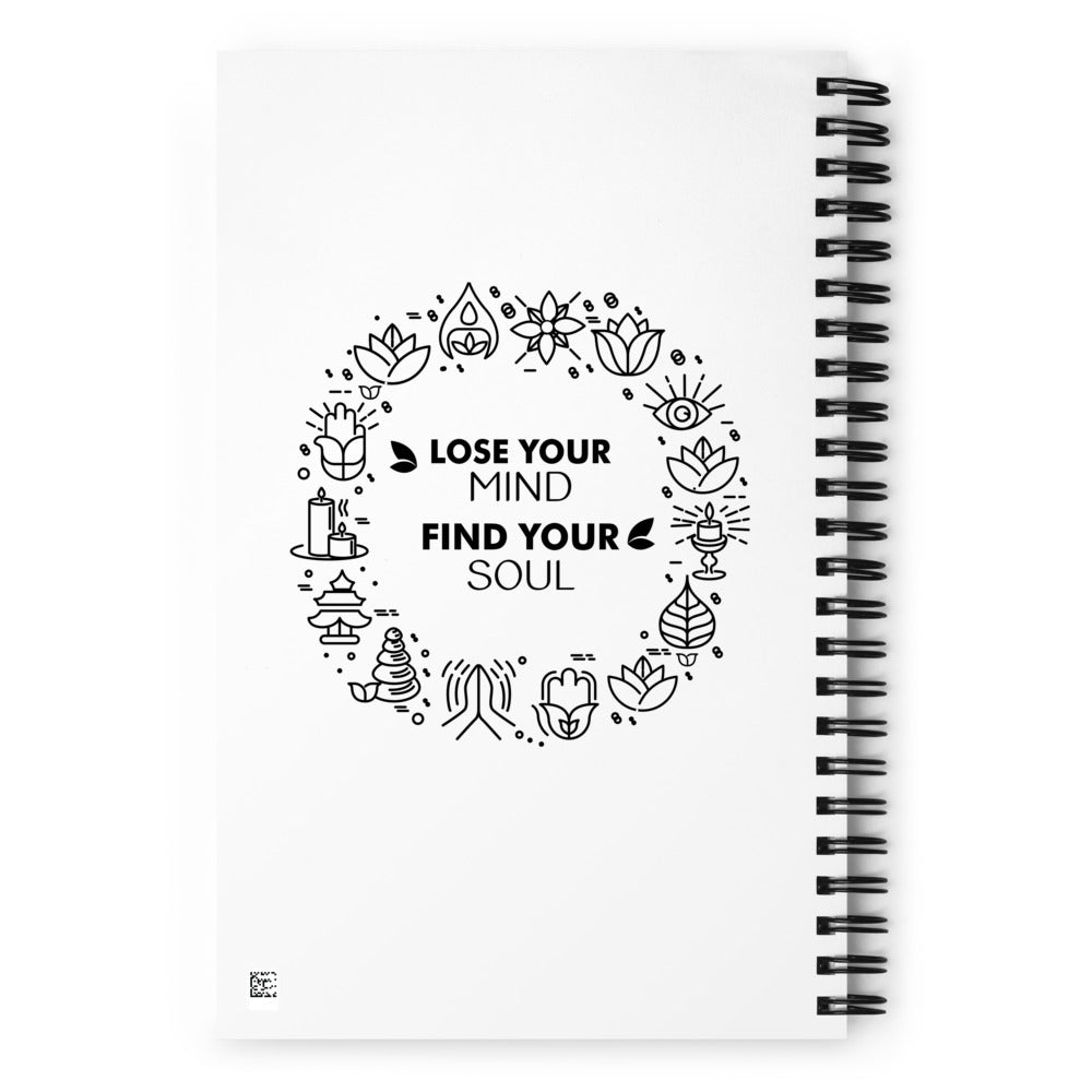 LOSE YOUR MIND FIND YOUR SOUL - Spiral notebook