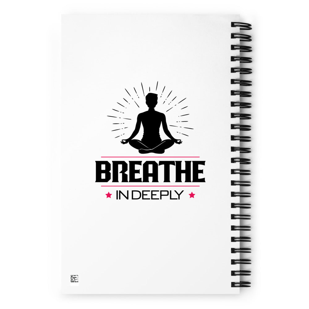 BREATHE IN DEEPLY - Spiral notebook