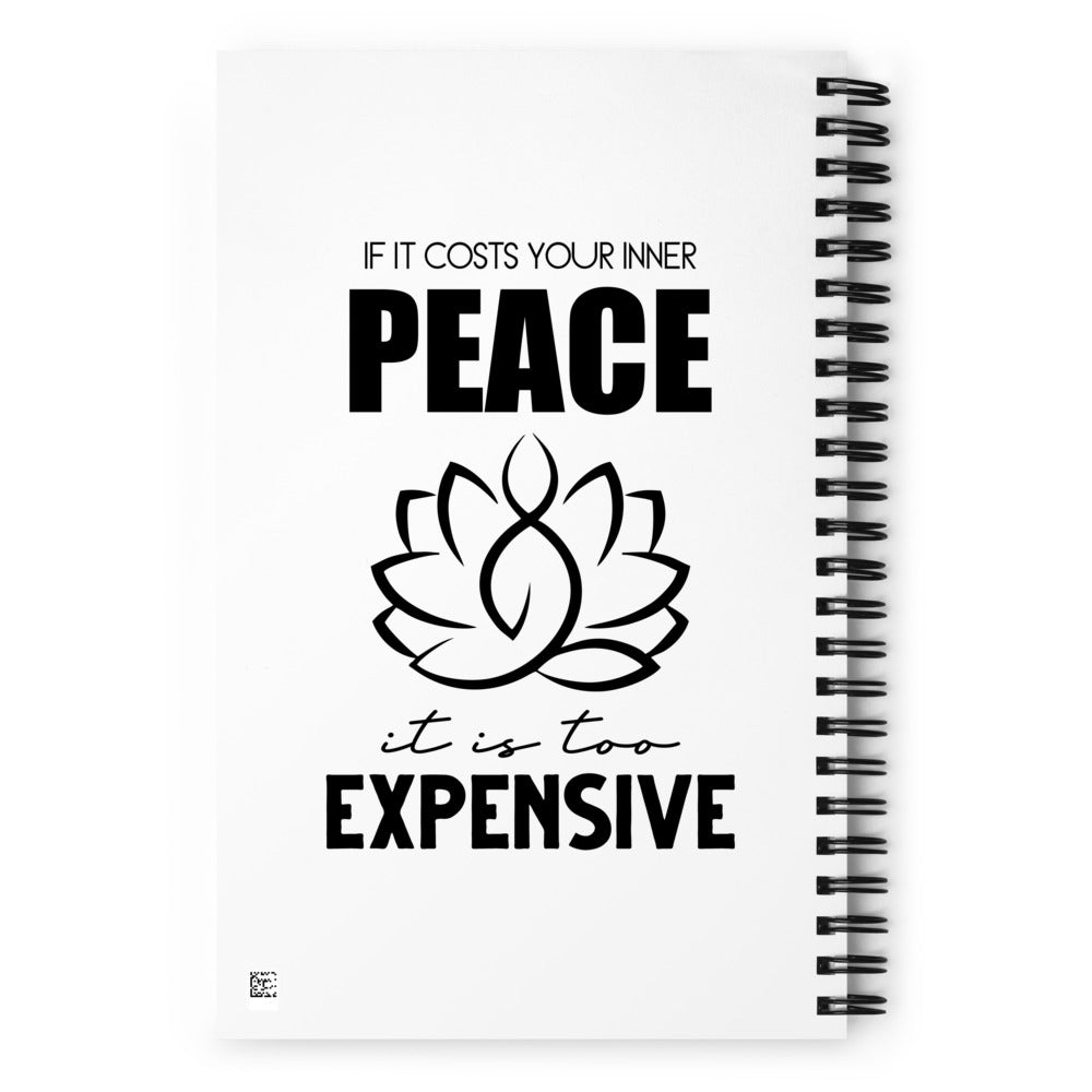 IF IT COSTS INNER PEACE - Spiral notebook