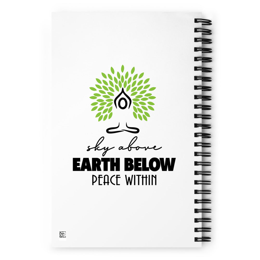 SKY ABOVE EARTH BELOW PEACE WITHIN - Spiral notebook