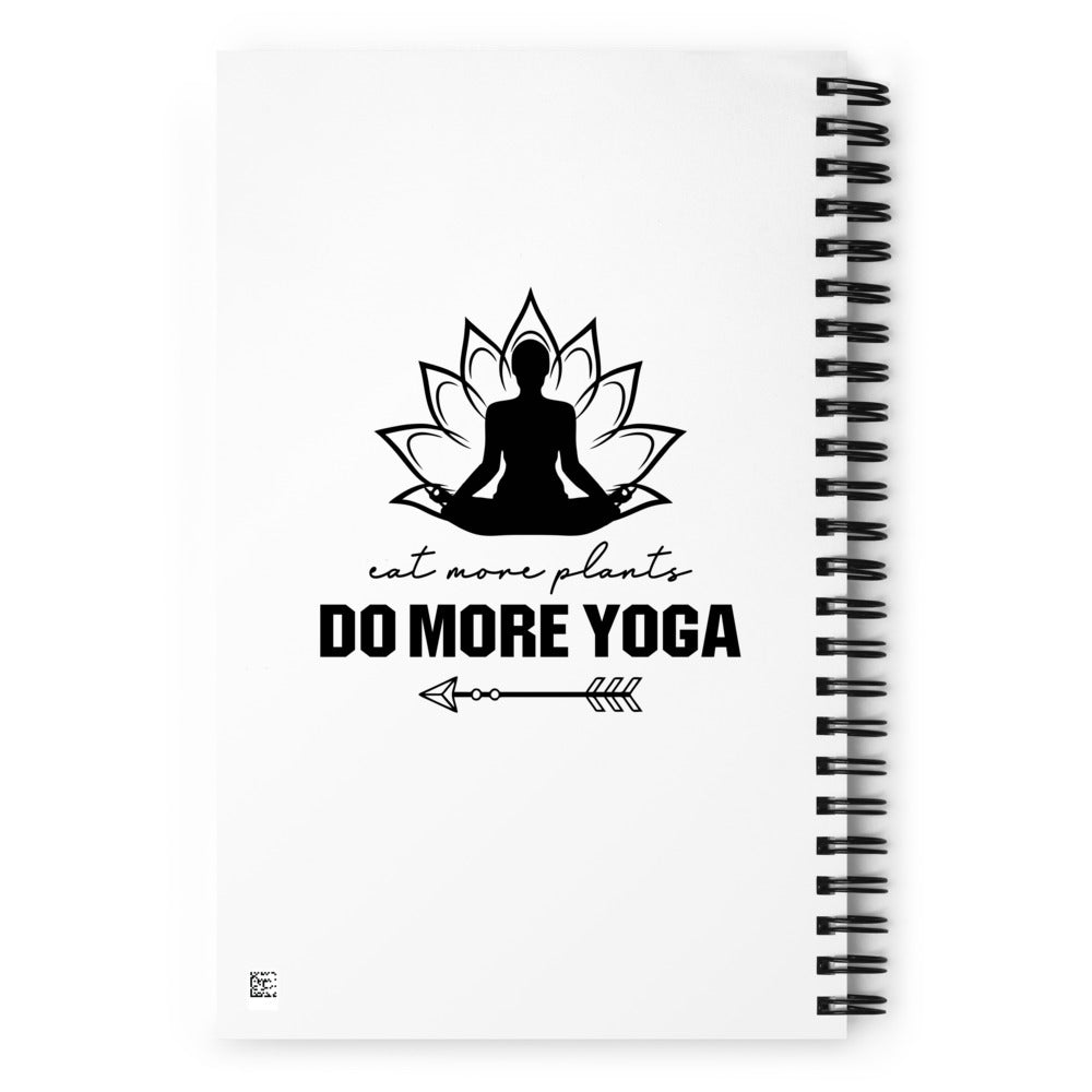 EAT MORE PLANTS DO MORE YOGA - Spiral notebook