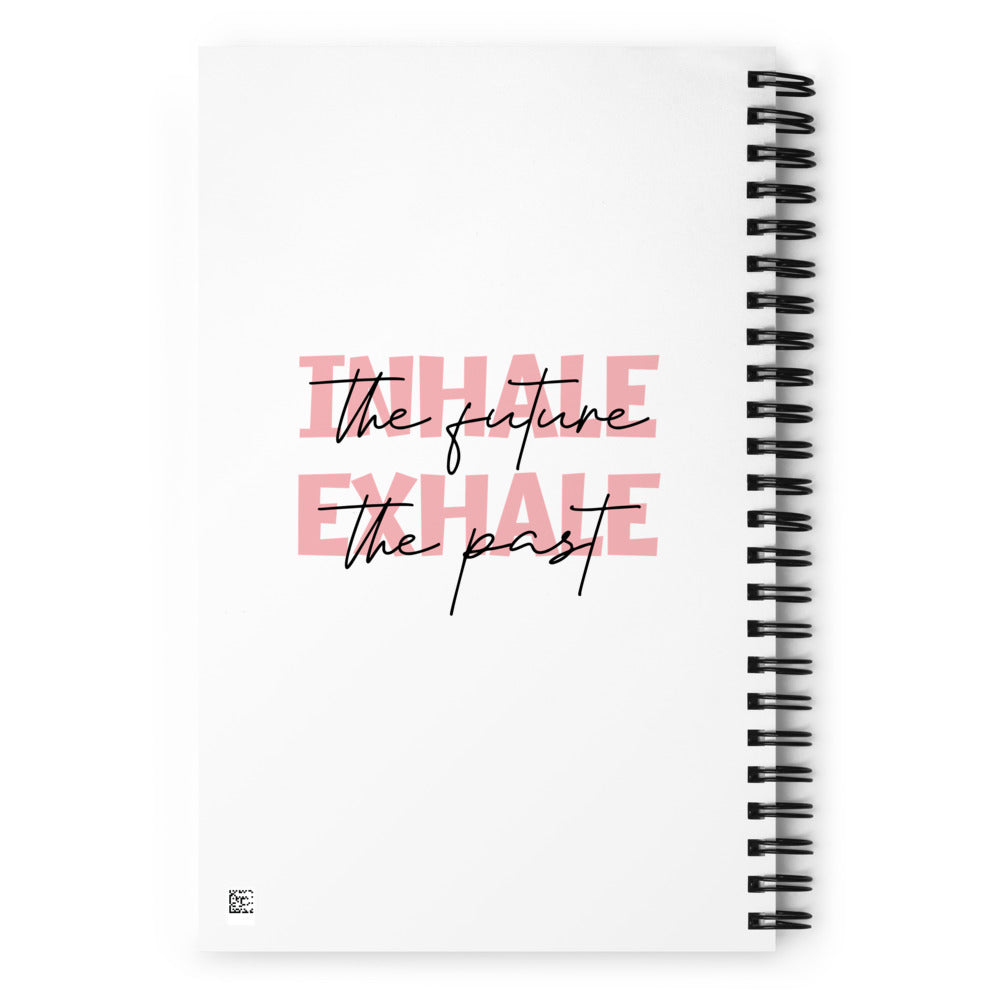 INHALE THE FUTURE EXHALE THE PAST - Spiral notebook