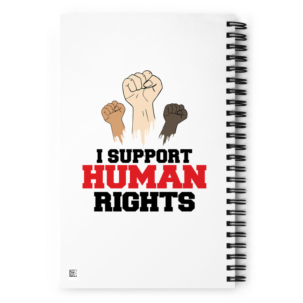 I SUPPORT HUMAN RIGHTS - Spiral notebook