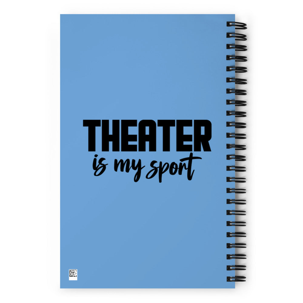 THEATER IS MY SPORT - Spiral notebook