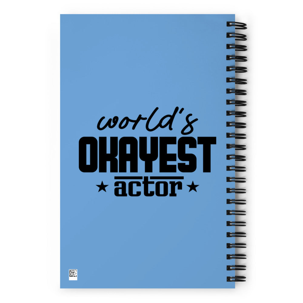 WORLD'S OKAYEST ACTOR - Spiral notebook