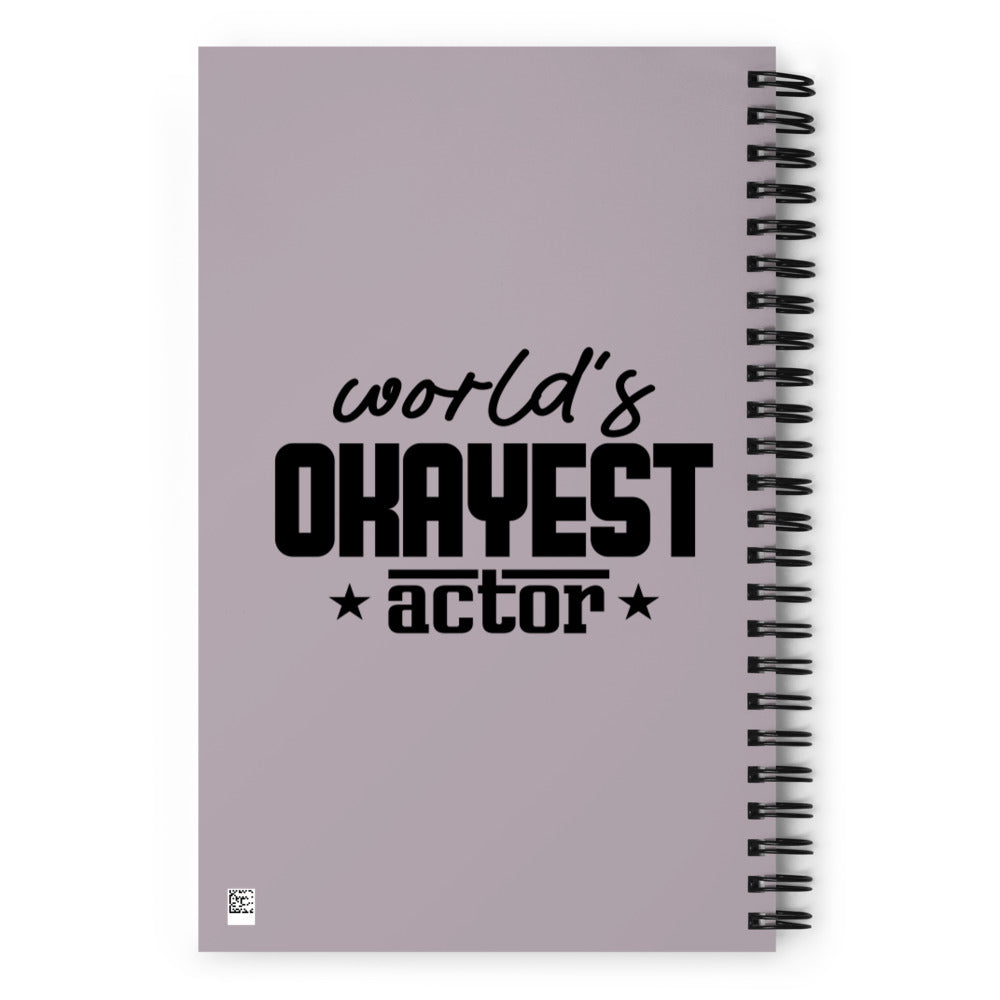 WORLD'S OKAYEST ACTOR - Spiral notebook