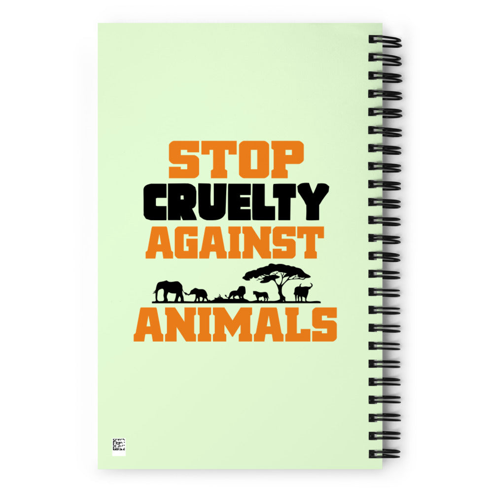 STOP CRUELTY AGAINST ANIMALS - Spiral notebook