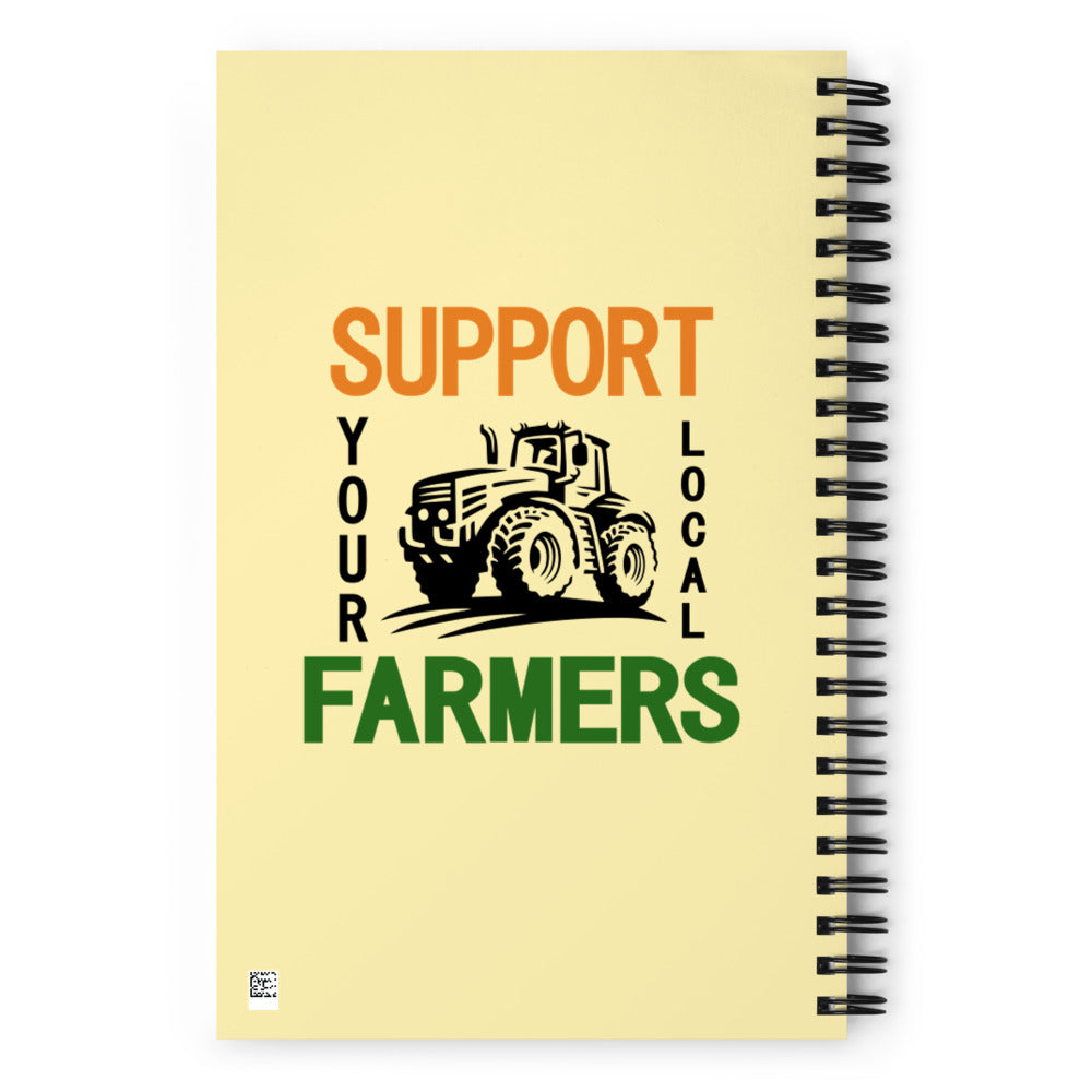 SUPPORT YOUR LOCAL FARMERS - Spiral notebook