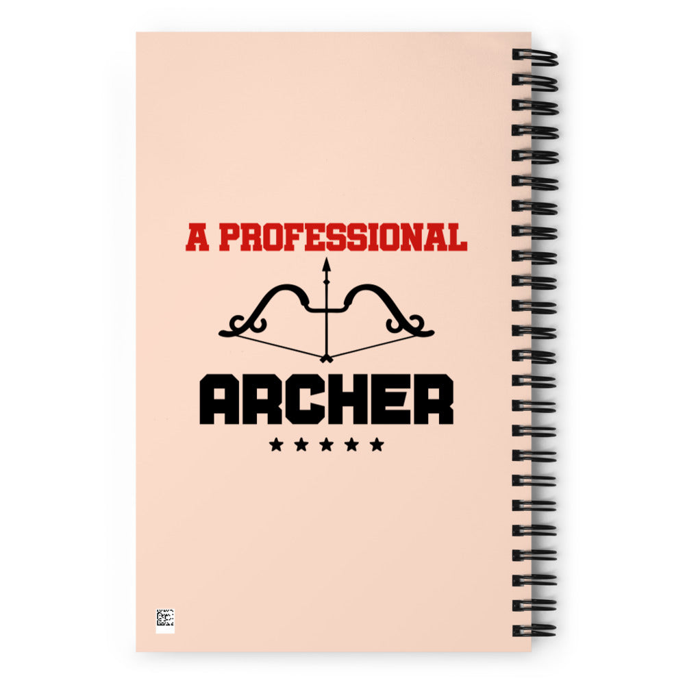 A PROFESSIONAL ARCHER - Spiral notebook