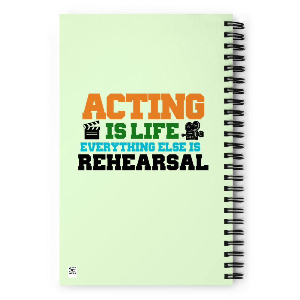 ACTING IS LIFE - Spiral notebook