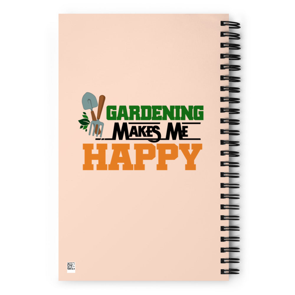 GARDENING MAKES ME HAPPY - Spiral notebook