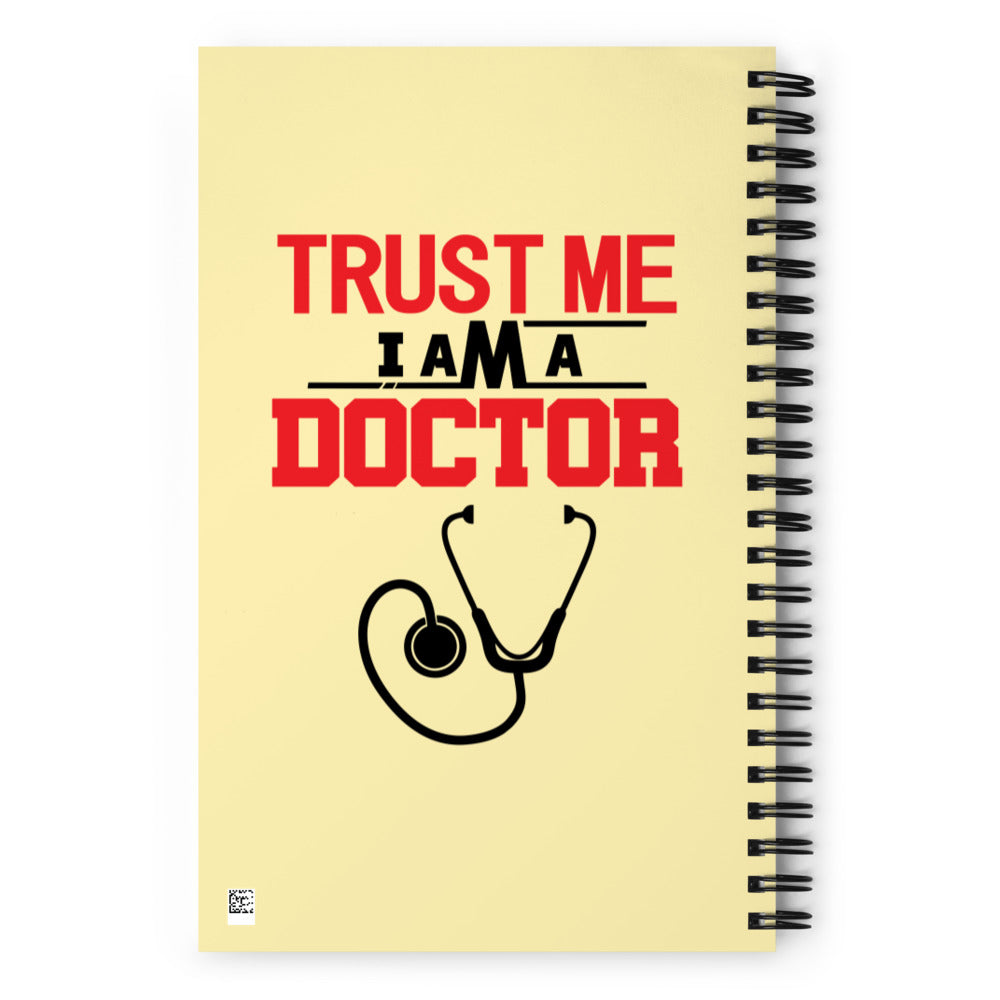 TRUST ME I AM A DOCTOR - Spiral notebook