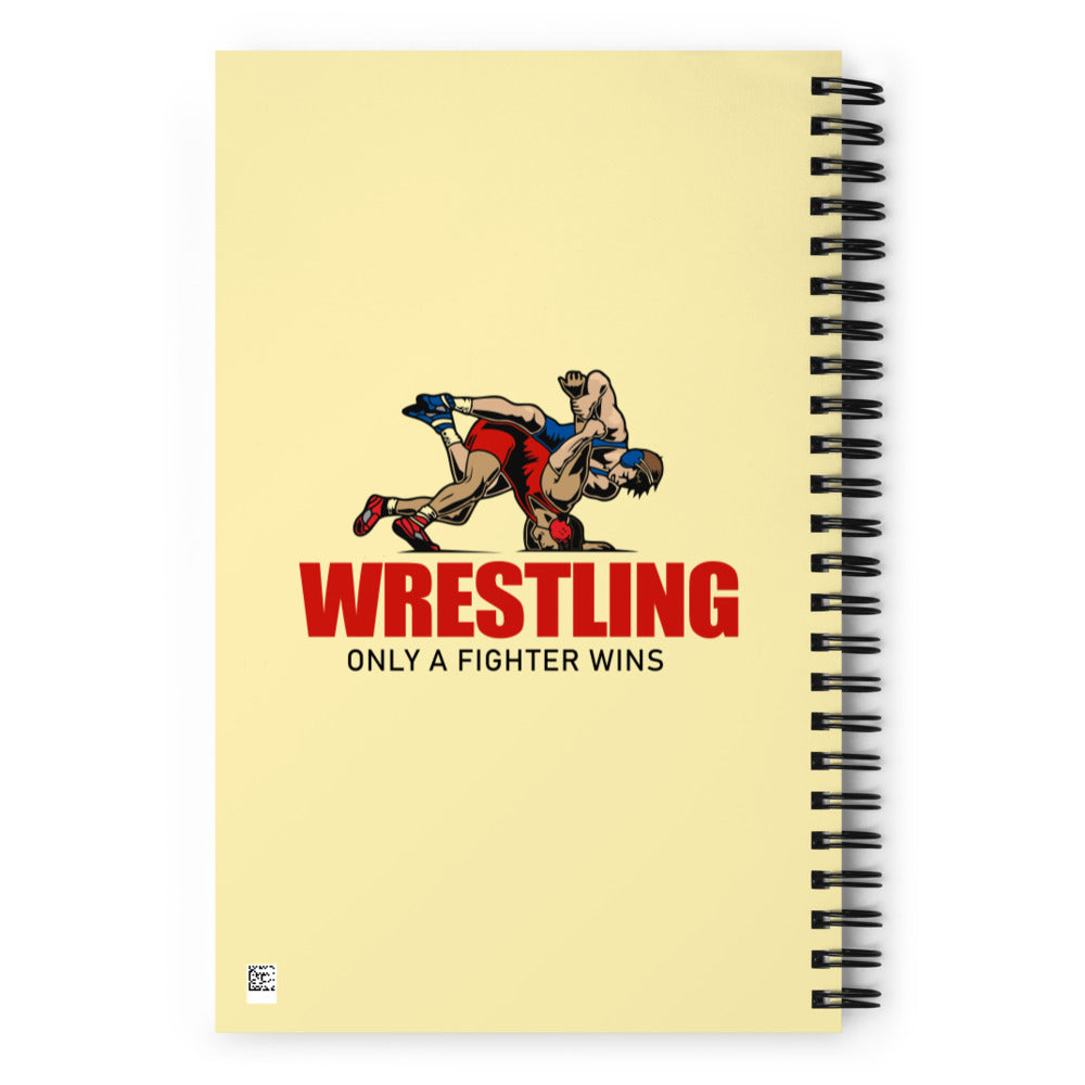 WRESTLING ONLY A FIGHTER WINS - Spiral notebook