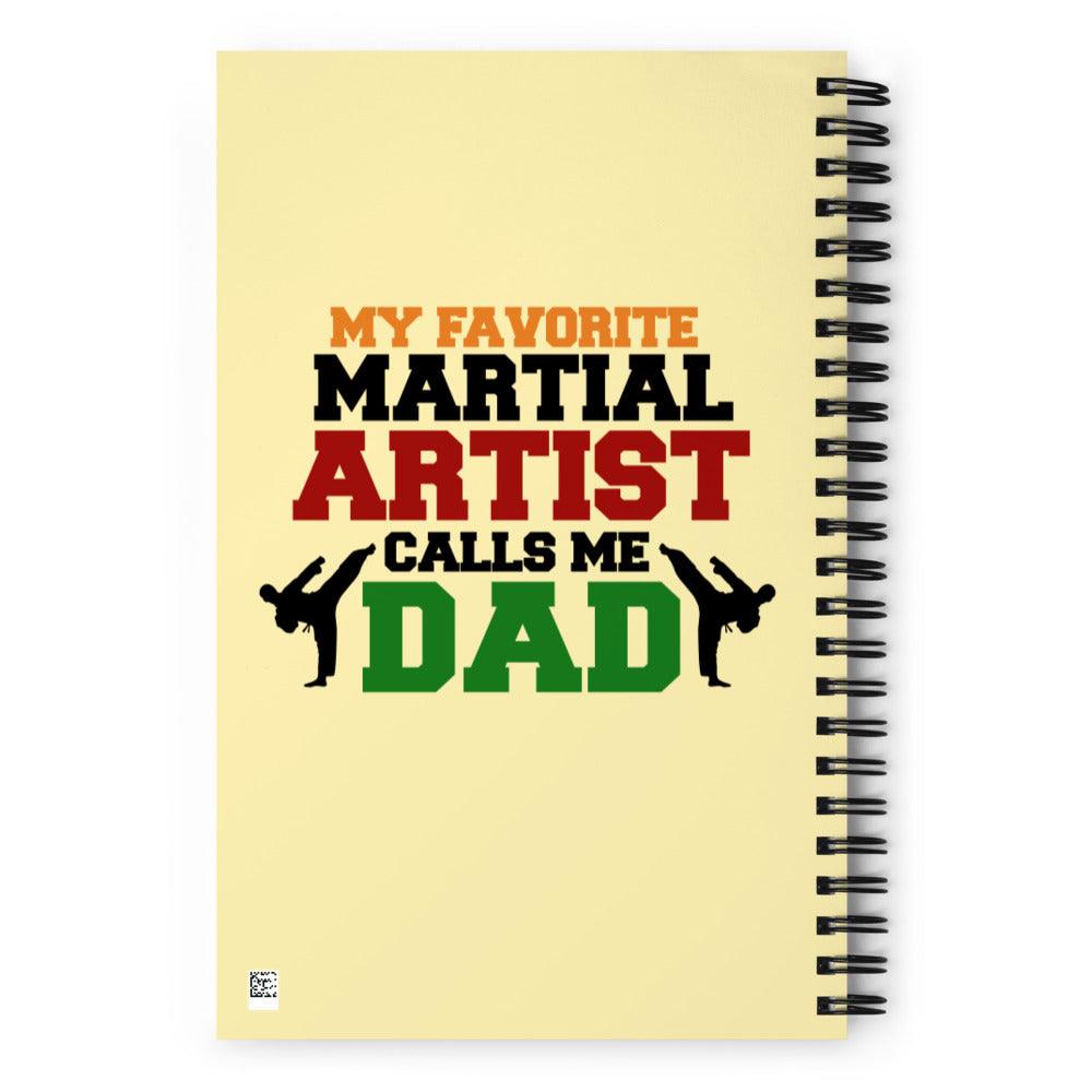 MY FAVORITE MARTIAL ARTIST CALLS ME DAD - Spiral notebook