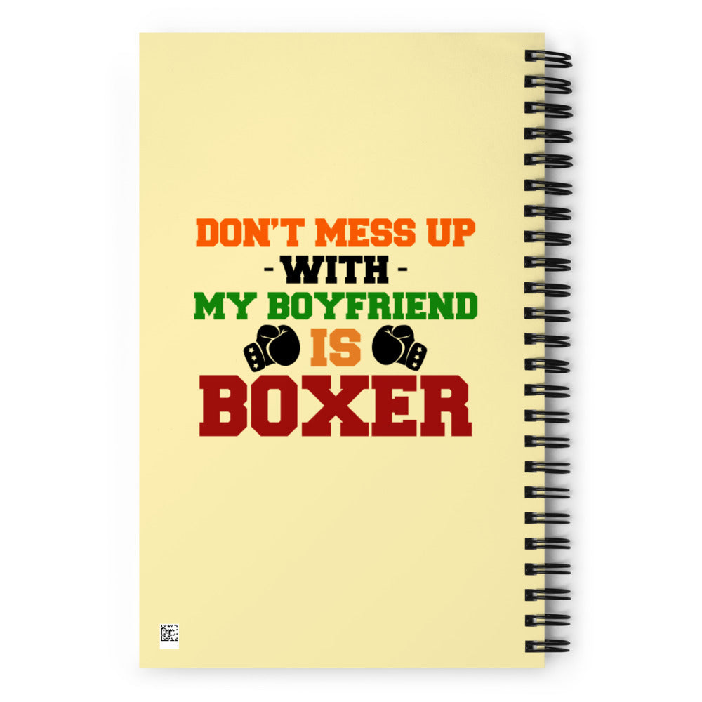 DON'T MESS UP WITH MY BOYFRIEND IS BOXER - Spiral notebook