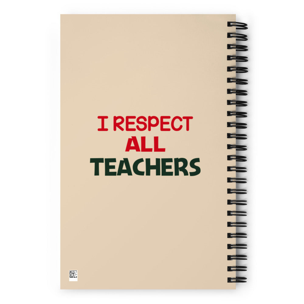 I RESPECT ALL TEACHERS - Spiral notebook