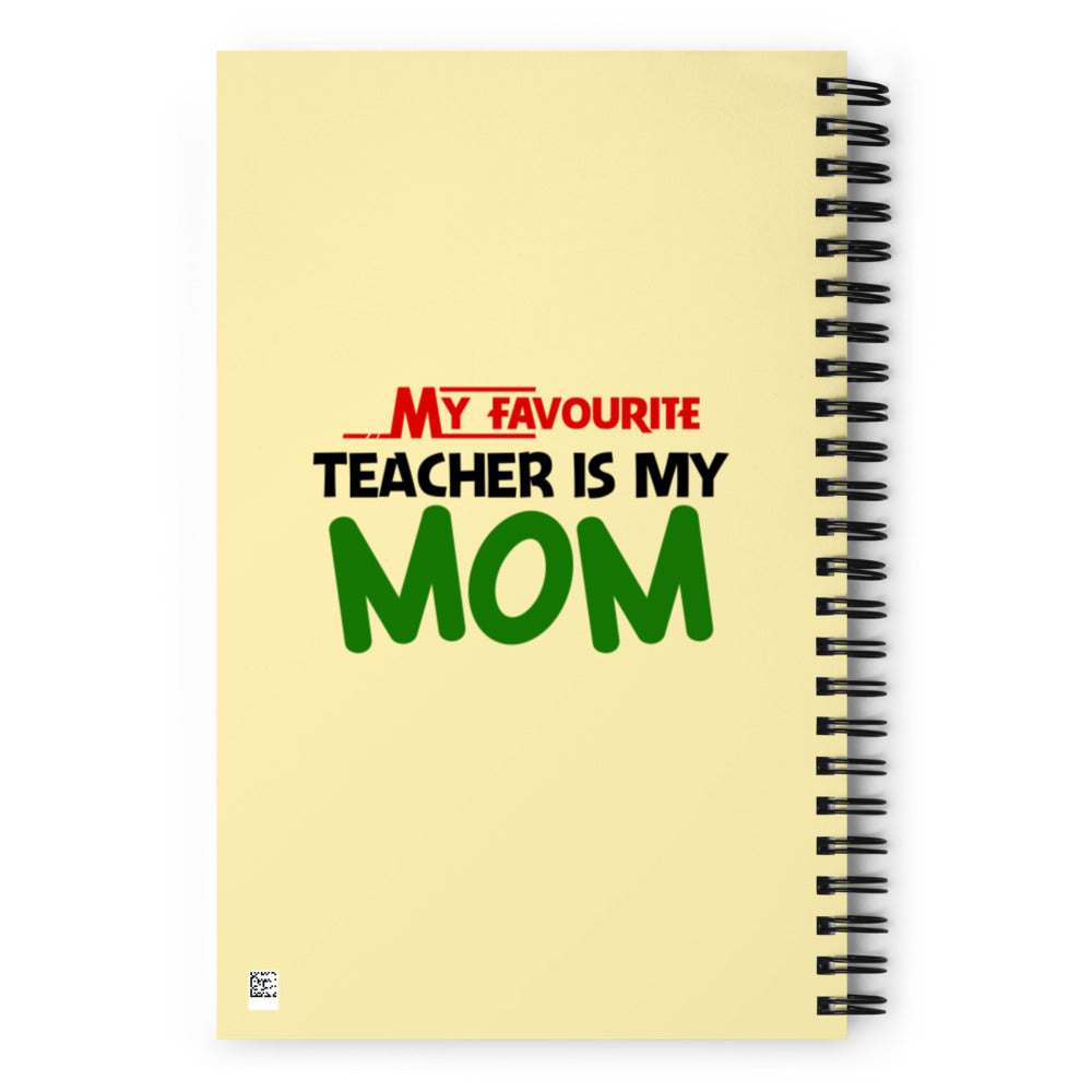 MY FAVOURITE TEACHER IS MOM - Spiral notebook