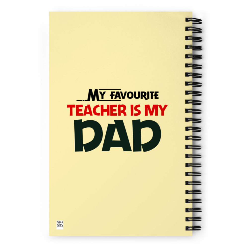 MY FAVOURITE TEACHER IS DAD - Spiral notebook