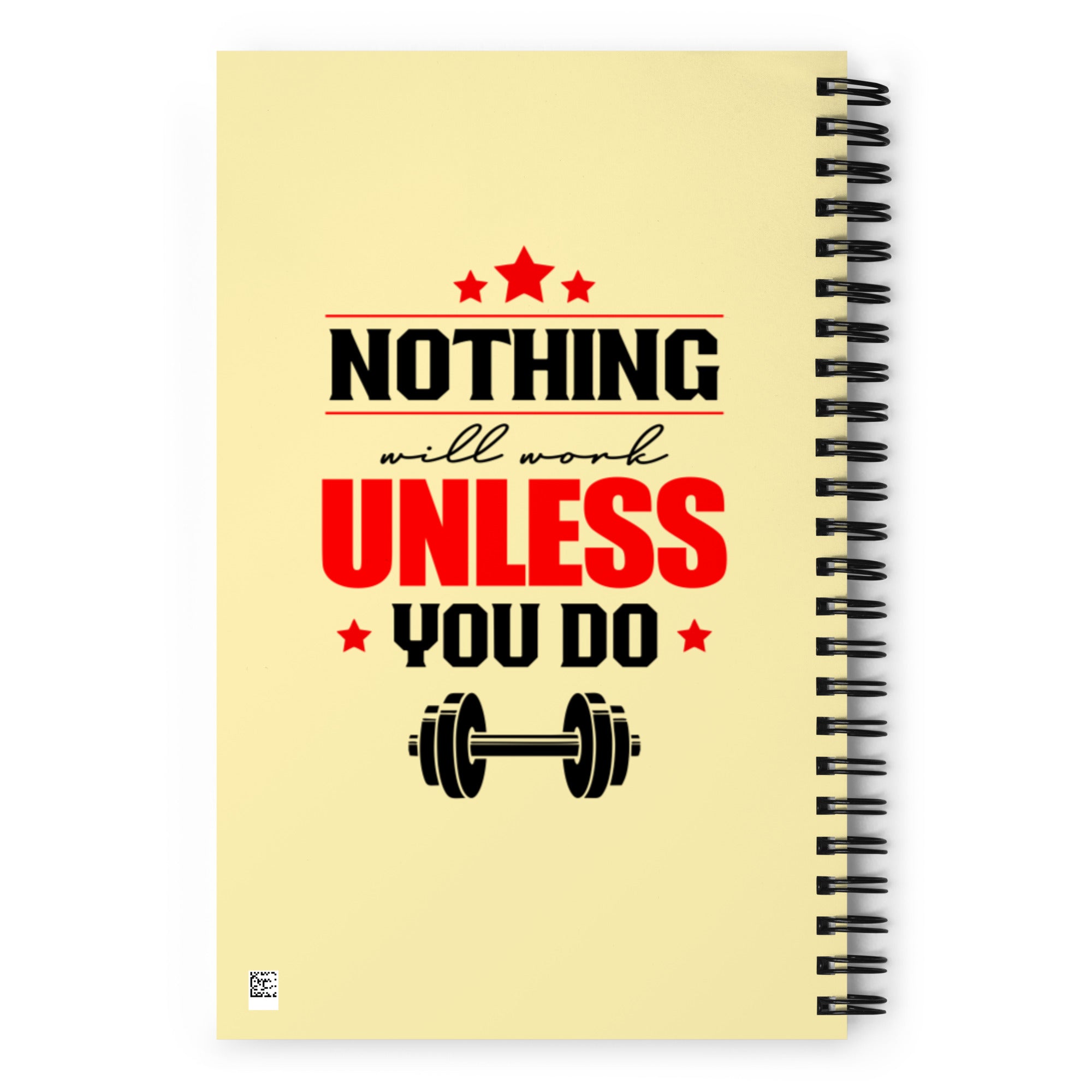 NOTHING WILL WORK UNLESS YOU DO - Spiral notebook