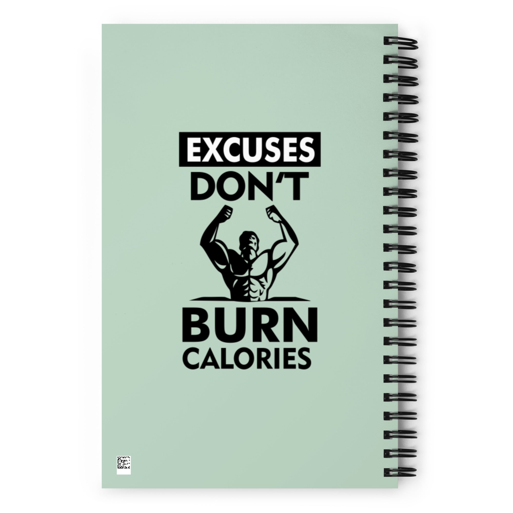 EXCUSES DON'T BURN CALORIES - Spiral notebook