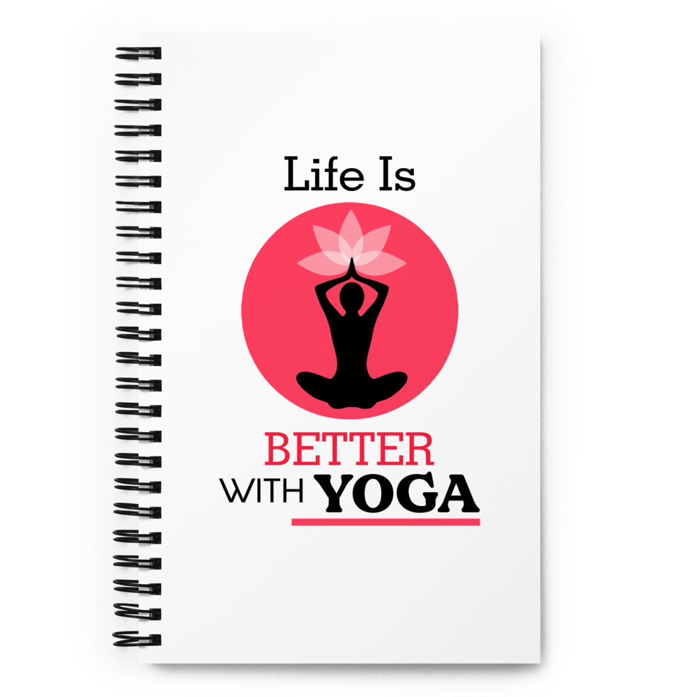 LIFE IS BETTER WITH YOGA - Spiral notebook