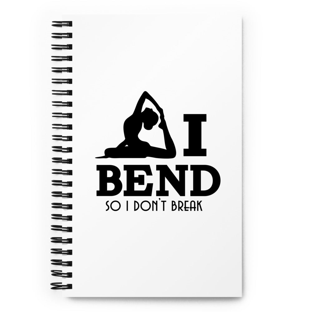 I BEND SO I DON'T BREAK - Spiral notebook