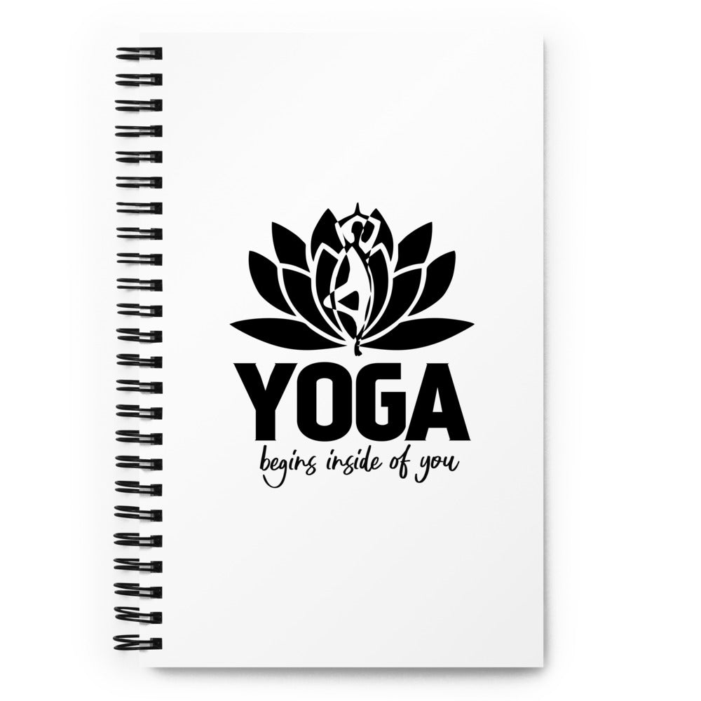 YOGA BEGINS INSIDE OF YOU - Spiral notebook