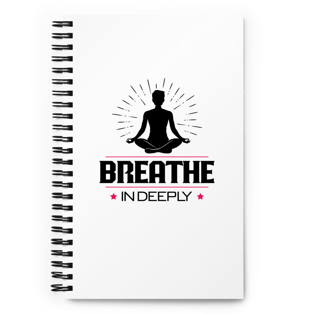 BREATHE IN DEEPLY - Spiral notebook