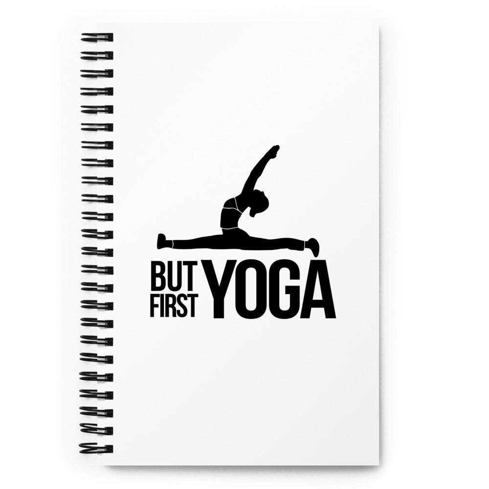 BUT FIRST YOGA - Spiral notebook