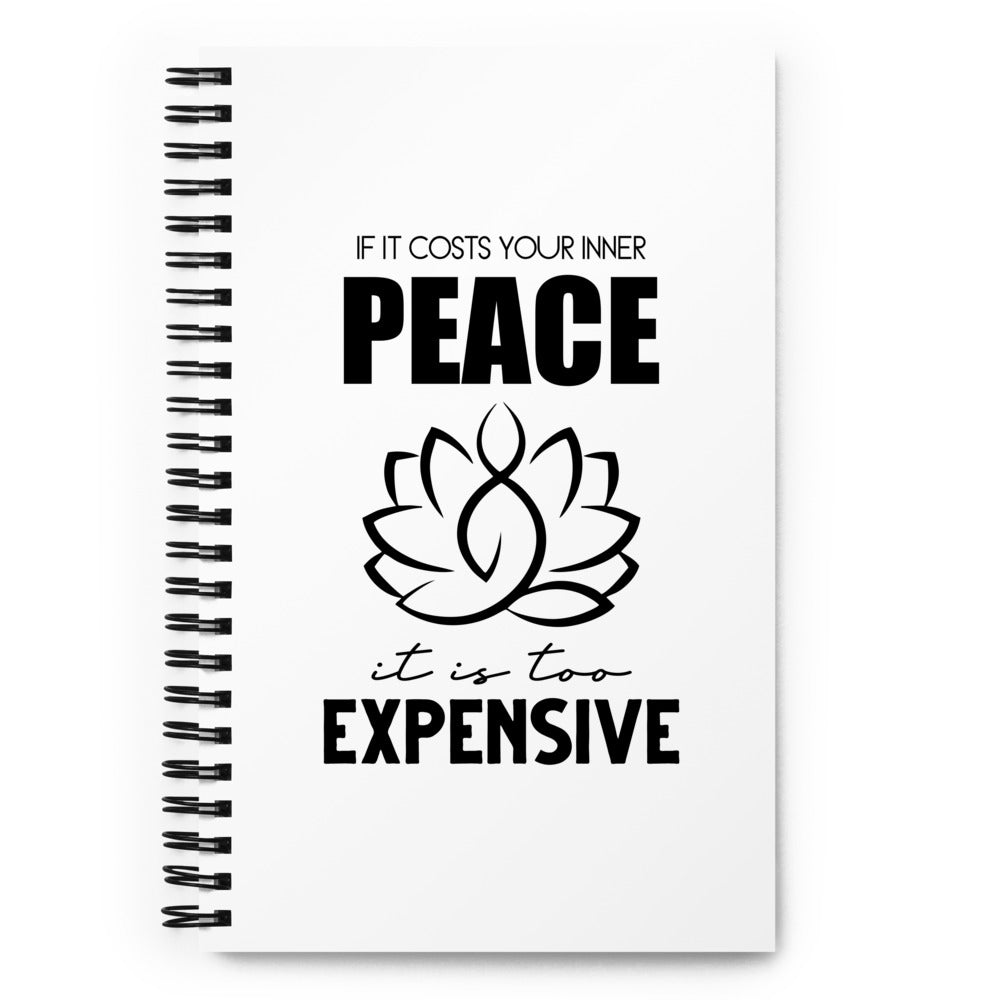 IF IT COSTS INNER PEACE - Spiral notebook