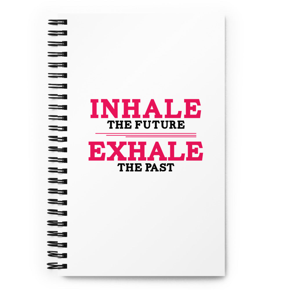 INHALE THE FUTURE EXHALE THE PAST - Spiral notebook