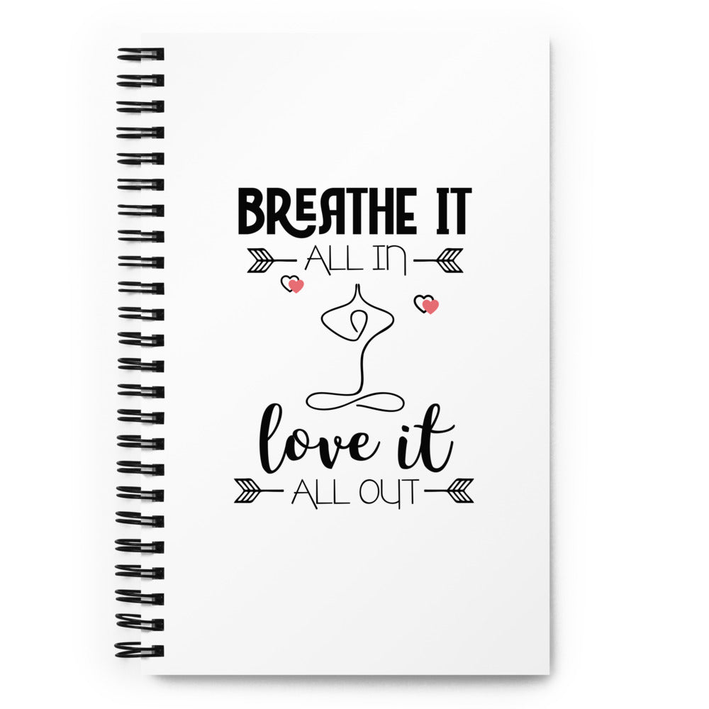 BREATHE IT LOVE IT - Spiral notebook