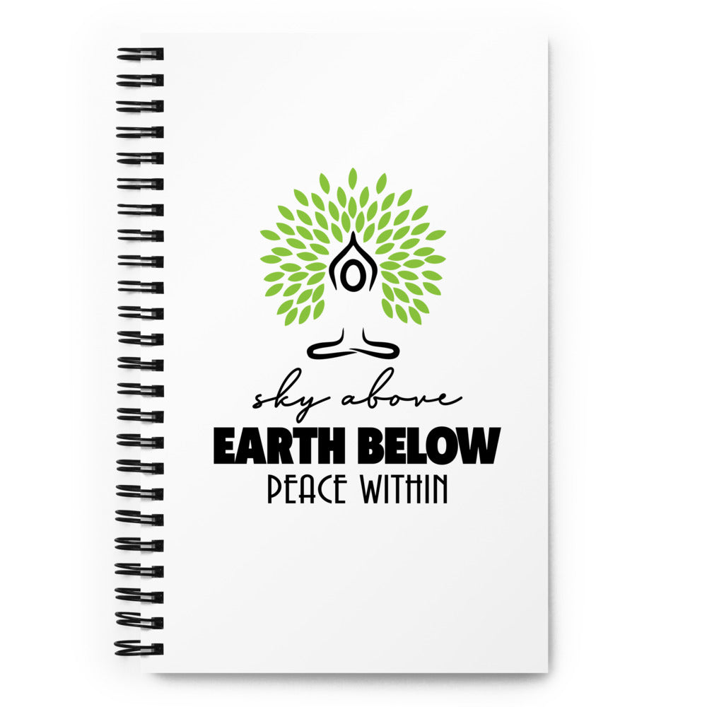 SKY ABOVE EARTH BELOW PEACE WITHIN - Spiral notebook