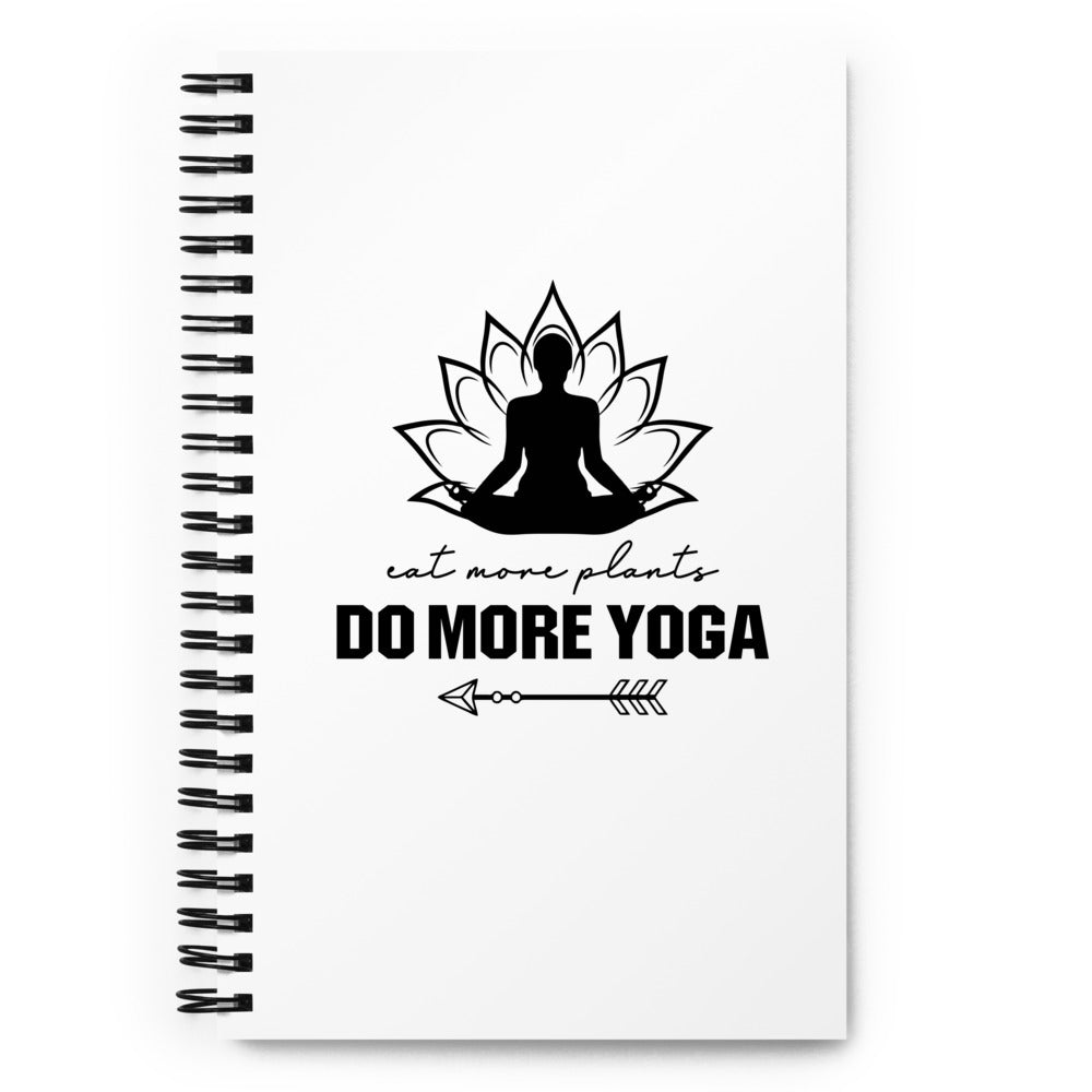 EAT MORE PLANTS DO MORE YOGA - Spiral notebook
