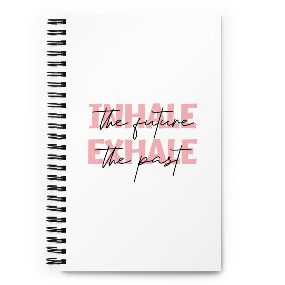 INHALE THE FUTURE EXHALE THE PAST - Spiral notebook