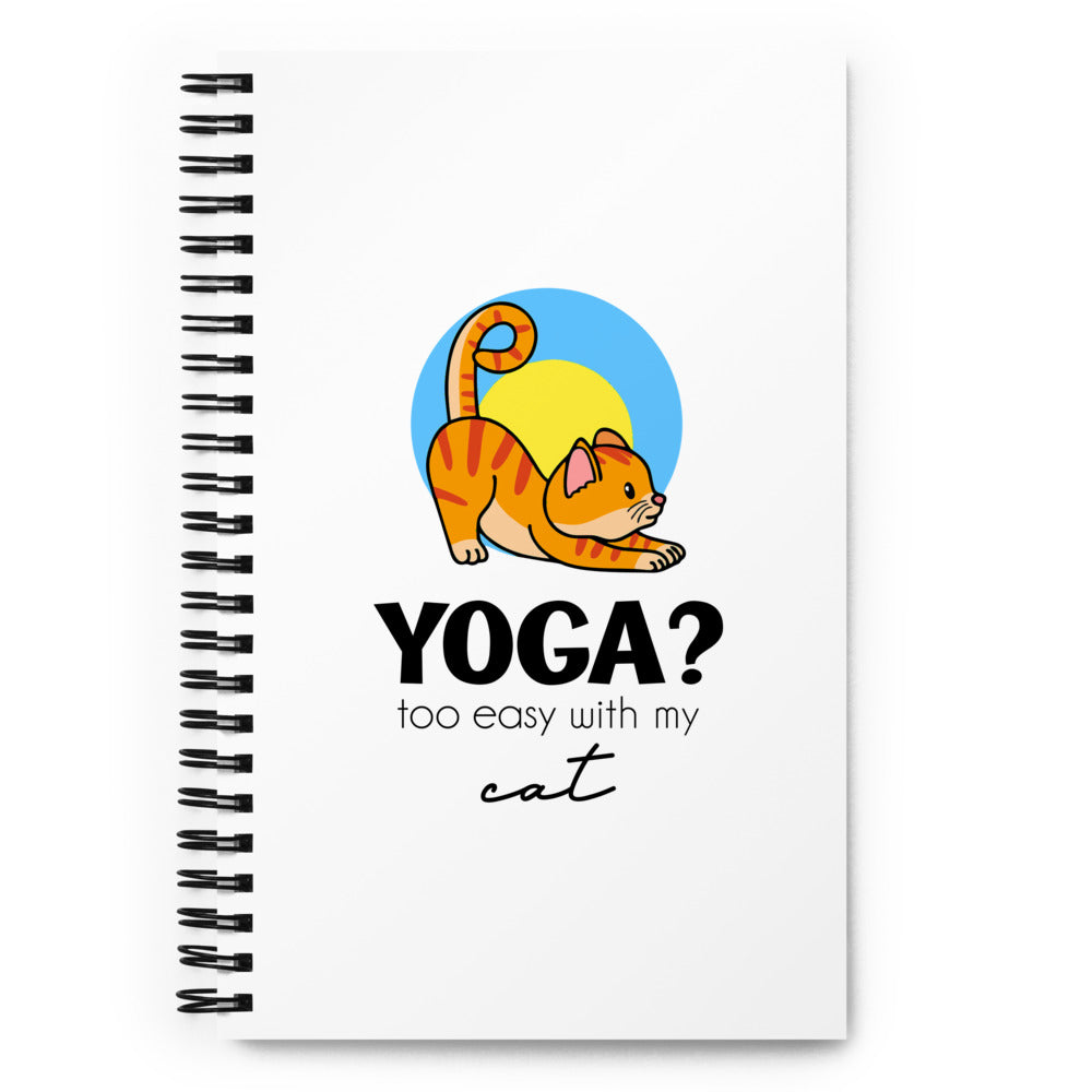 YOGA ? TOO EASY WITH MY CAT - Spiral notebook