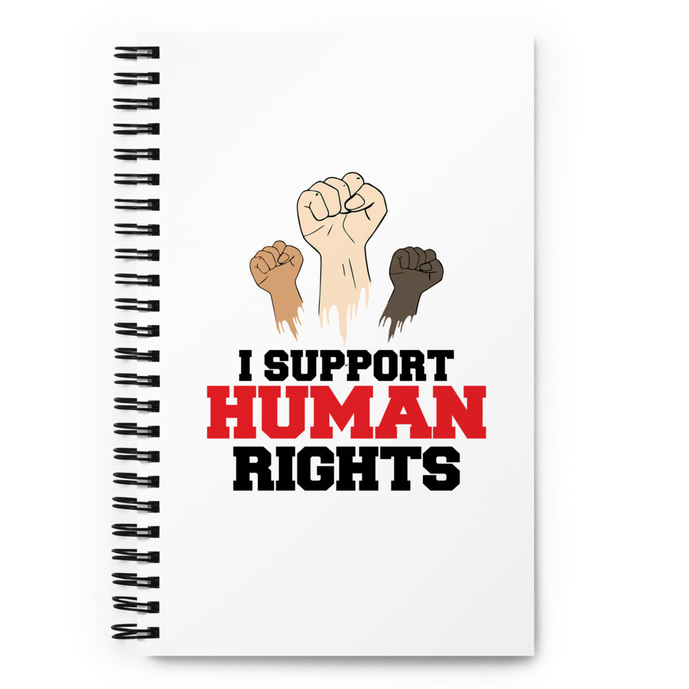 I SUPPORT HUMAN RIGHTS - Spiral notebook