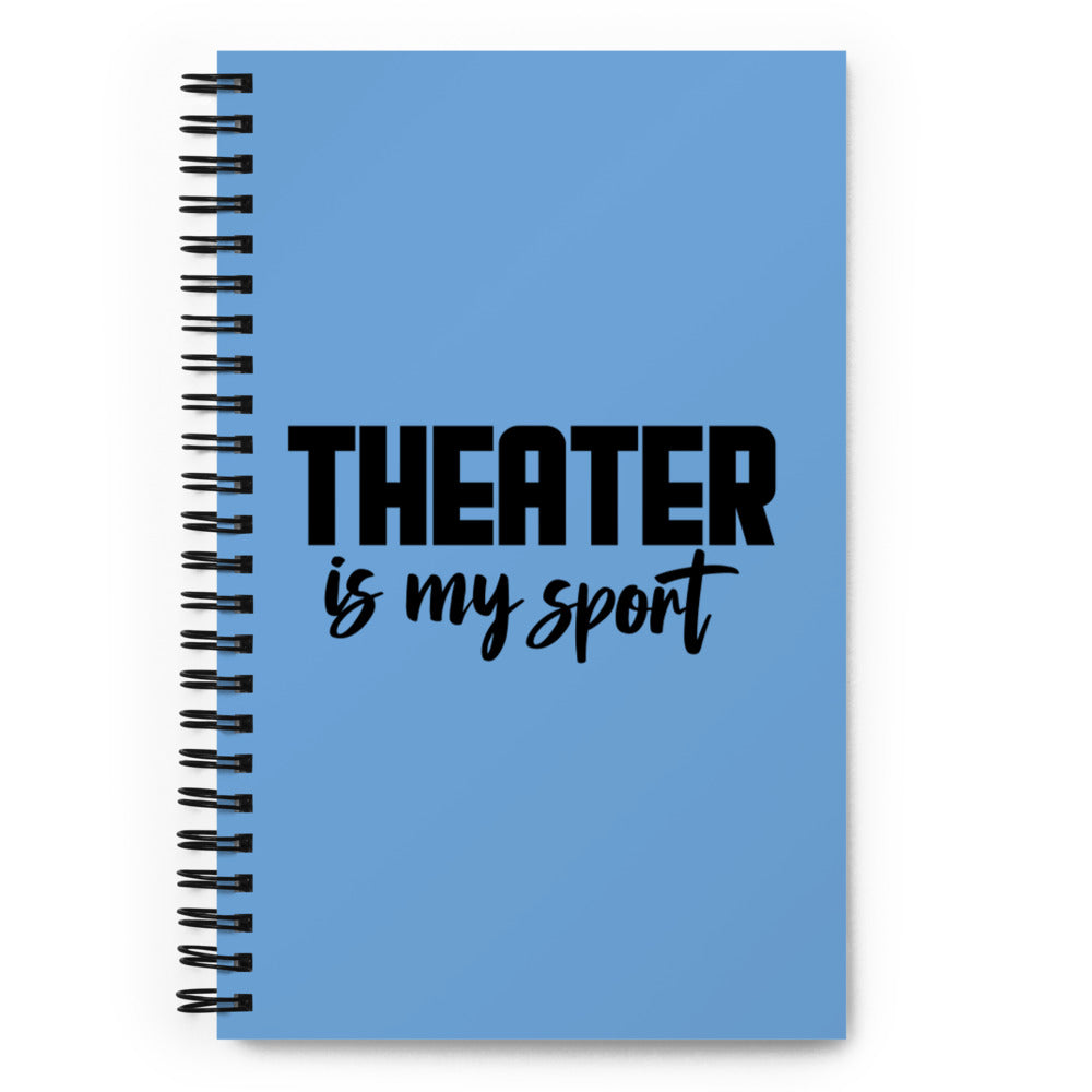 THEATER IS MY SPORT - Spiral notebook