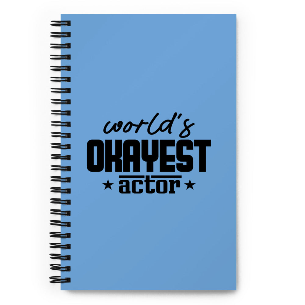 WORLD'S OKAYEST ACTOR - Spiral notebook