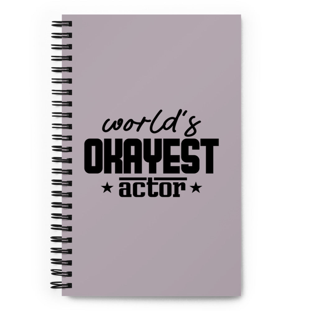 WORLD'S OKAYEST ACTOR - Spiral notebook