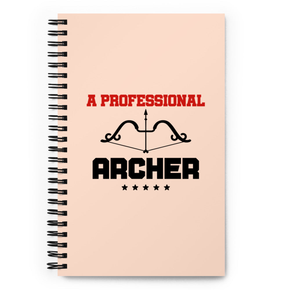 A PROFESSIONAL ARCHER - Spiral notebook