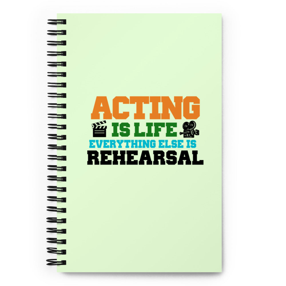 ACTING IS LIFE - Spiral notebook