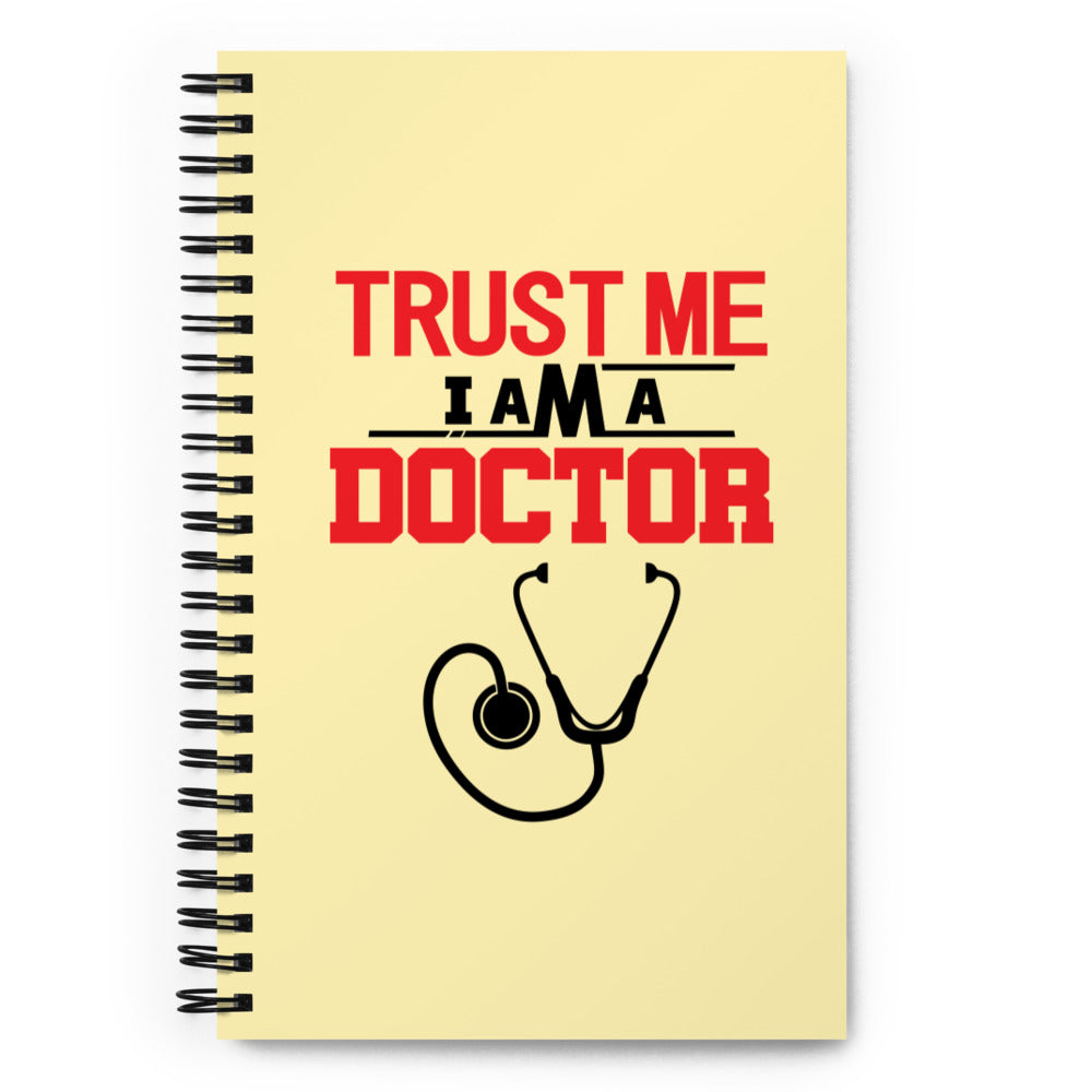 TRUST ME I AM A DOCTOR - Spiral notebook