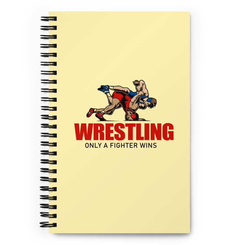 WRESTLING ONLY A FIGHTER WINS - Spiral notebook